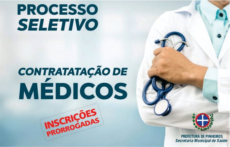 PREFEITURA DE PINHEIROS PRORROGA SELEÇÃO PARA MÉDICOS