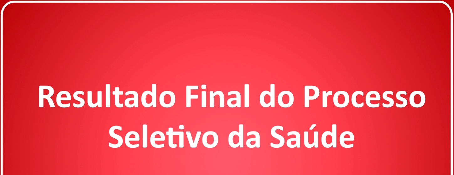 Republicação do Resultado Final do Processo Seletivo 01/2018 da Secretaria de Saúde