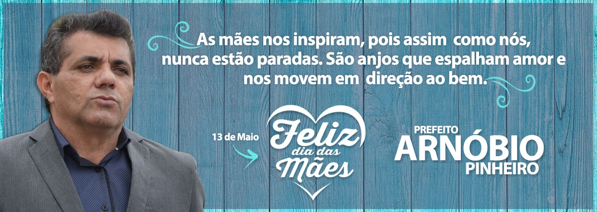 PREFEITO ARNÓBIO FAZ UMA HOMENAGEM A TODAS AS MÃES